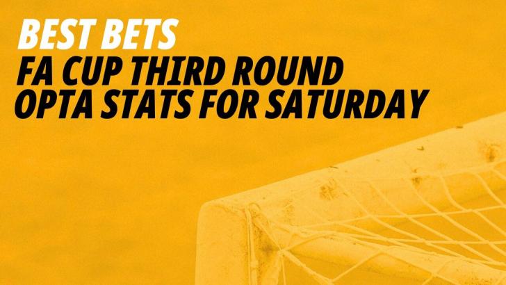 Opta stats and best bets for Saturday's FA Cup football